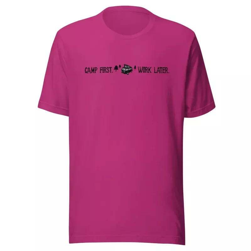 "Camp First, Work Later" T-Shirt
