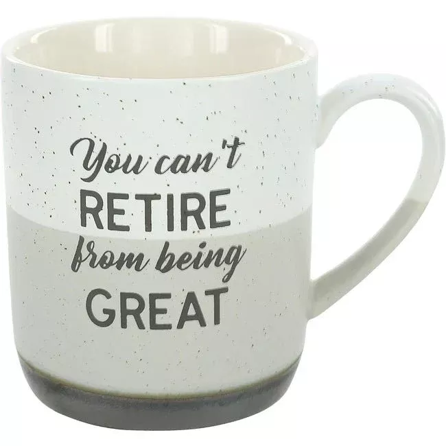 You Can't Retire From Being Great Mug